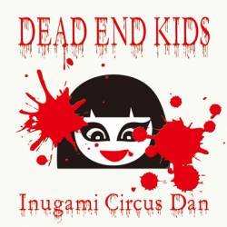 Inugami Circus-Dan : Dead End Kids